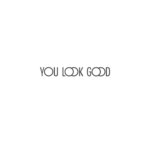 You Look Good
